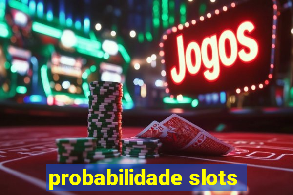 probabilidade slots